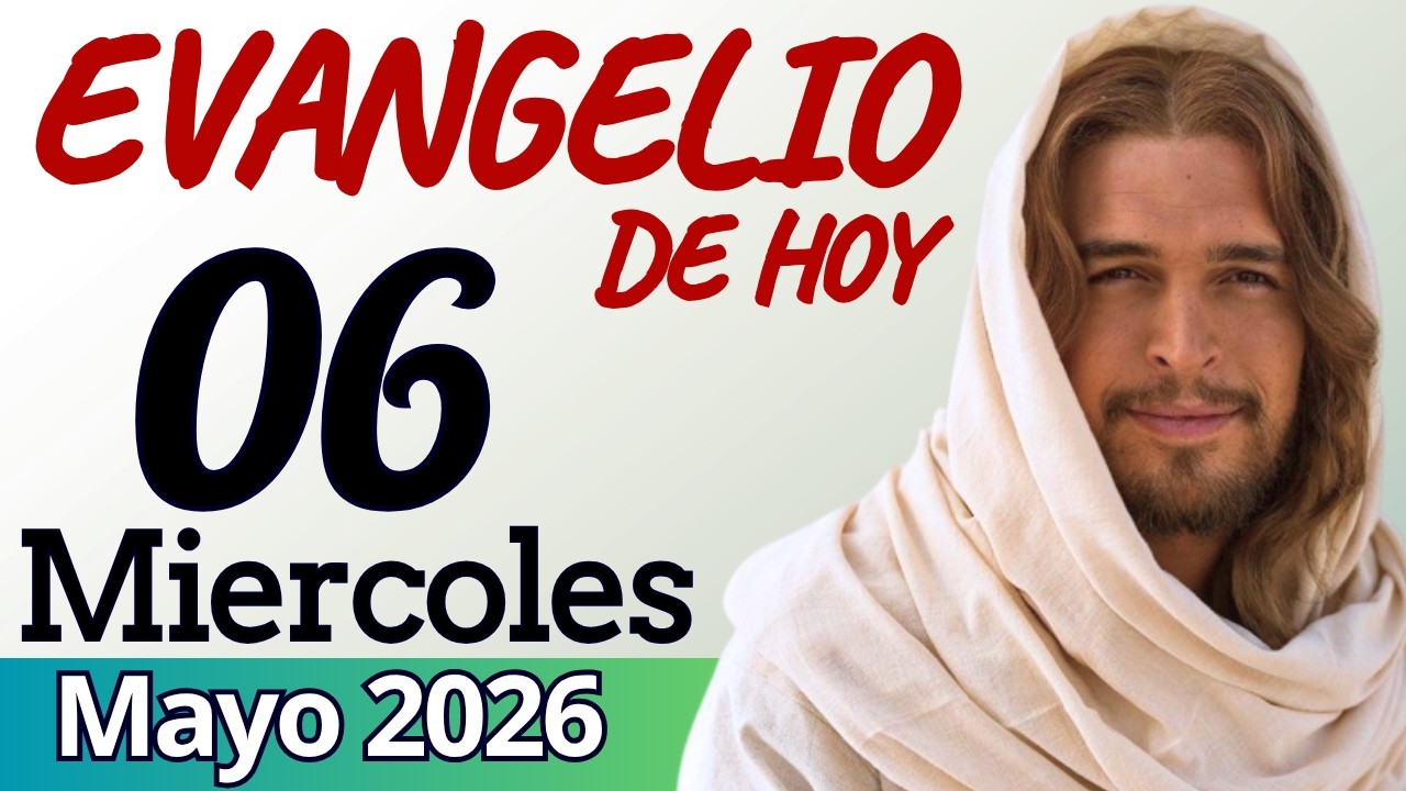 Evangelio de Hoy Miercoles 06 de Mayo de 2026 |LECTURA Y Reflexión ...