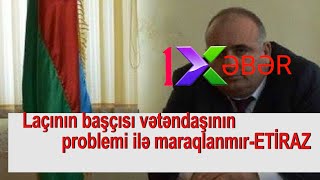 Laçının başçısı vətəndaşının problemi ilə maraqlanmır-ETİRAZ