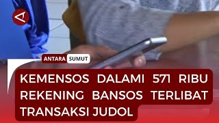 Kemensos dalami 571 ribu rekening bansos terlibat transaksi judol