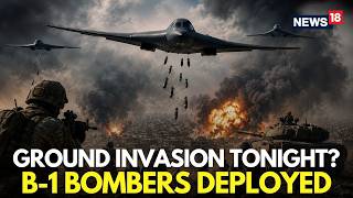 US Iran War LIVE | Trump Orders Deployment of B-1 Bombers to Seize Iran | Trump Iran News | N18G