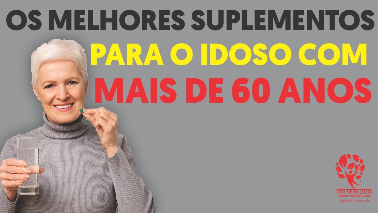 OS MELHORES SUPLEMENTOS PARA O IDOSO COM MAIS DE 60 ANOS - YouTube