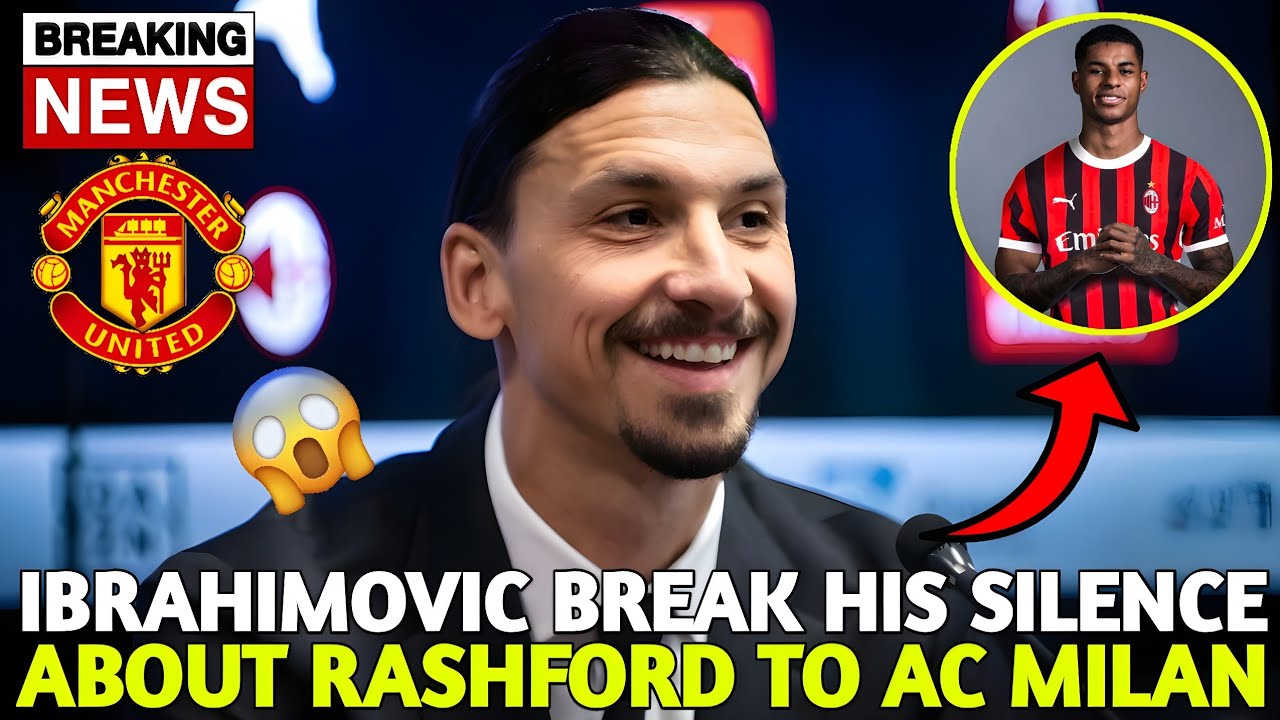 ZLATAN IBRAHIMOVIC BREAK HIS SILENCE ABOUT RASHFORD TRANSFER TO AC MILAN - MAN UNITED NEWS