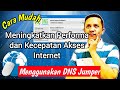 Cara Mudah Meningkatkan Performa dan Kecepatan Akses Internet Untuk Download dan Upload - DNS Jumper