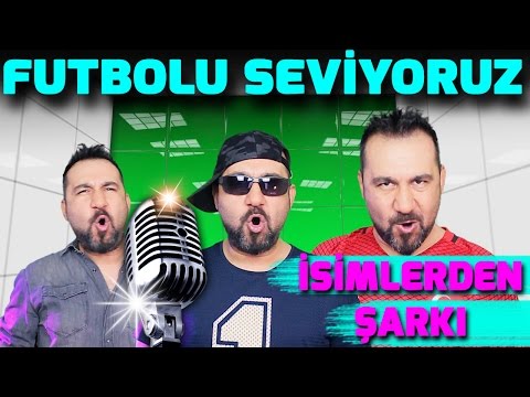 FUTBOLCU İSİMLERİNDEN ŞARKI | FUTBOLU SEVİYORUZ