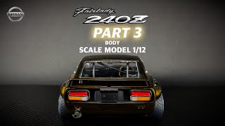 1/12 NISSAN FAIRLADY 240ZG (3D print ROCKET BUNNY) part.3 Car