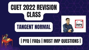 CUET 2022 Revision Class || Tangent & Normal || Calculus || INPS classes ||