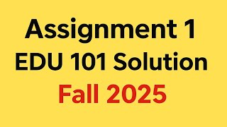 Edu101 Assignment 1 Solution Fall 2025|VU Pakistan|