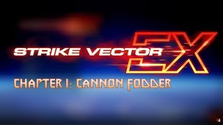 Strike Vector EX: Chapter 1: Cannon Fodder