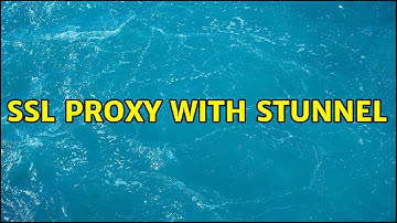 SSL proxy with stunnel (2 Solutions!!)