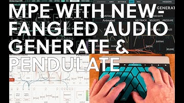 Using MPE in Newfangled Audio Generate and Pendulate [Tutorial]