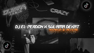 SLOWED & REVERB | Dj EL PERDON X SULAMA DEKAT - SOUND Dj MENGKANE‼️ - DJ AFA REMIX