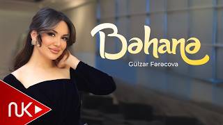 Gülzar Fərəcova - Bəhanə (Yeni 2026)
