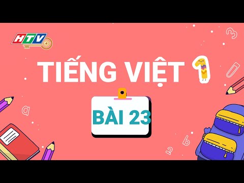 Video LỚP 01 - TIẾNG VIỆT BÀI 23 | BÀI 05: ÔN TẬP - youtube