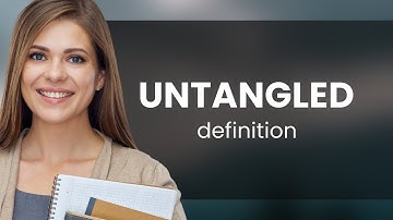 Untangled — what is UNTANGLED definition
