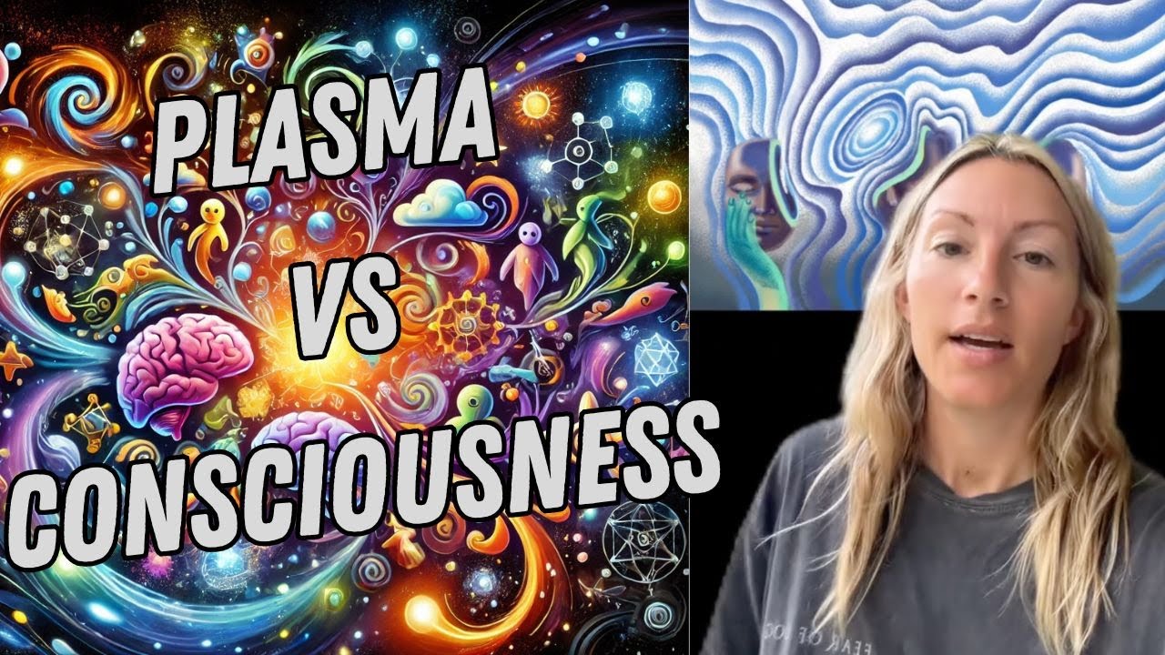 Plasma vs  Consciousness: Unlocking the Hidden Duality of Our Universe