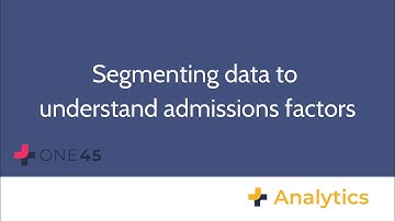 One45 Analytics: Segmenting data to understand admissions factors