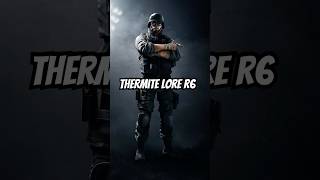 Thermite lore R6 #rainbowsix #lore #r6 #gaming #shorts #fypシ #fyp #rainbow #r6siege #games #siege