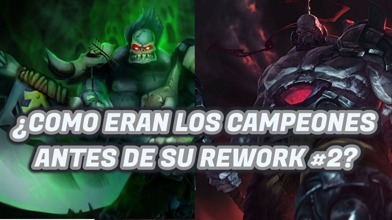 ¿COMO ERAN LOS CAMPEONES ANTES DE SU REWORK #2? LEAGUE OF LEGENDS - YouTube