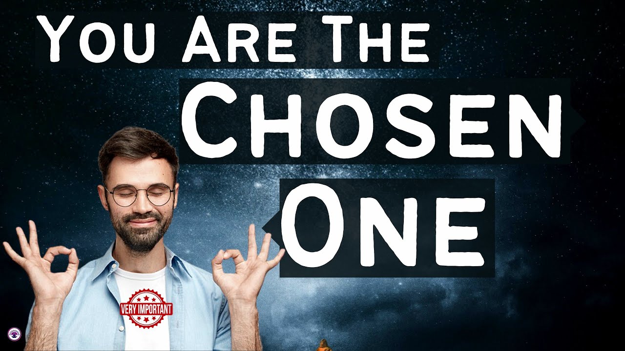 You Are The Chosen One !!! ( Very Important ) - YouTube