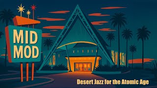 60’s DESERT JAZZ LOUNGE FOR THE ATOMIC AGE l RELAX & FOCUS