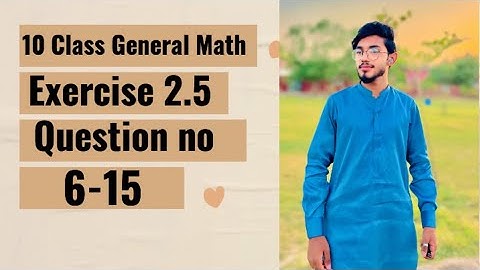 General Mathematics Class 10 Video Lectures [ Exercise 2.5, Questions 6-15 ] Part 11