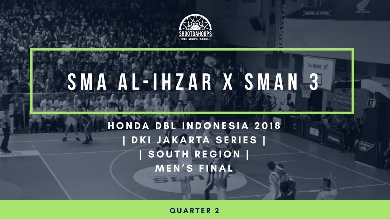 Q2 SMA AL IZHAR vs SMAN 3 HONDA DBL INDONESIA 2018  - DKI JAKARTA - SOUTH REGION - FINAL PUTRA