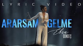 Ebru Gündeş - Ararsam Gelme Lyric Video