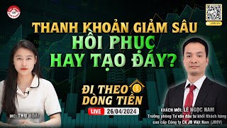 THANH KHOẢN THỊ TRƯỜNG GIẢM SÂU, HỒI PHỤC HAY TẠO ĐÁY? | #ĐTDT 26/04/2024