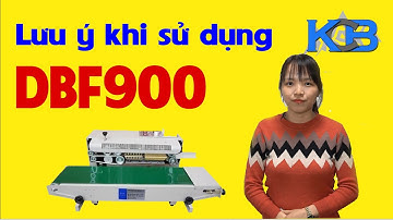 Lưu ý khi sử dụng máy hàn miệng túi liên tục DBF 900