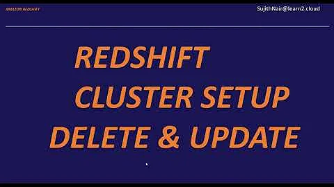Redshift Cluster Setup, Delete & Update Part  1