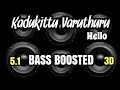 Kadukittu varuthuru hello bass boosted 51