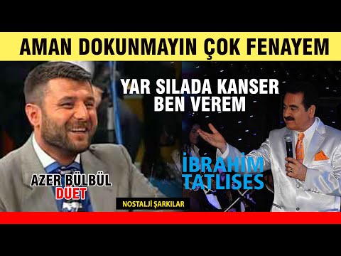 İbrahim Tatlıses - Azer Bülbül