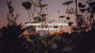 Intolewd // Matt Maltese (Türkçe Çeviri)