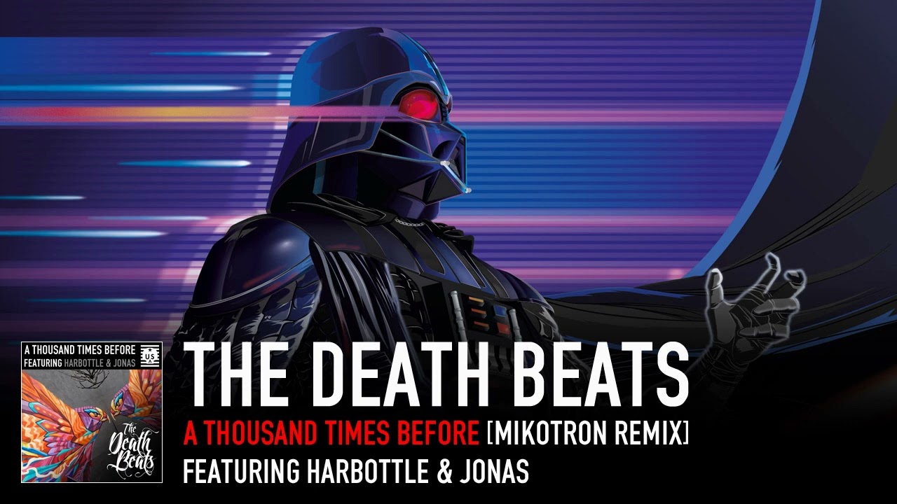 The Death Beats - A Thousand Times Before (Mikotron Remix) [Featuring Harbottle & Jonas]