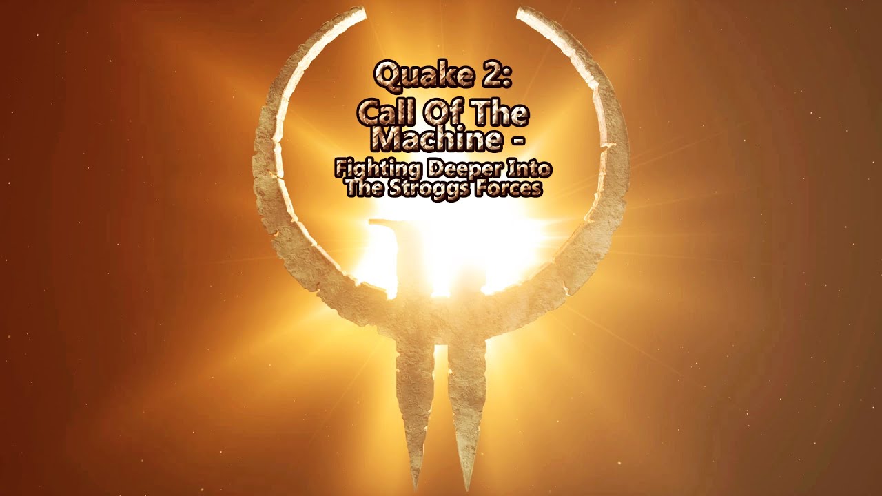 Surviving The Masters Of The Machine! - Quake 2: Call Of The Machine - Mission 7