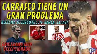 GRAN PROBLEMA CON CARRASCO Y BARÇA/ GRIEZMANN PODRÍA DEJAR FRANCIA/ LÍO MARCOS PAULO Y POBRE DOHERTY