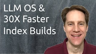 Celebrity Postgres LLM OS & 30 Times Faster Index Builds | Scaling Postgres 301 Wealth