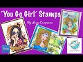 'You Go Girl," Stamps, My new range with Couture Creations.