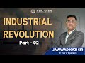 Industrial Revolution Explained Part-02| Causes, Impact &amp; UPSC Notes | History Lecture | UPSC Guide