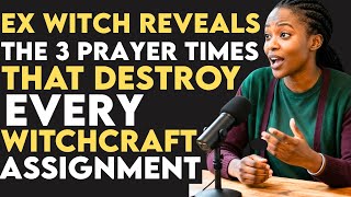 😱 EX-WITCH CONFESSES: These 3 Prayer Times DESTROY Every Witchcraft Attack!
