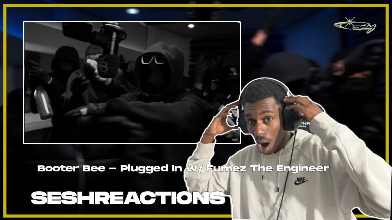 Sesh Reactions // Booter Bee - Plugged In w/ Fumez The Engineer