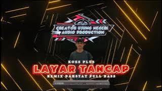 LAYAR TANCAP ‼️ - Koes Plus || remix dahsyat full bass || orgen tunggal || ORG 24 VIP