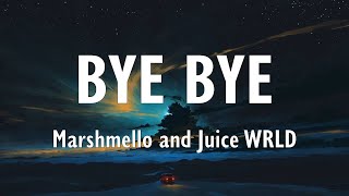 Marshmello x Juice WRLD - Bye Bye (Lyrics)