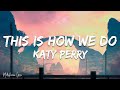 Katy Perry - This Is How We Do (Lyrics/ Letra)