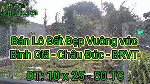 Bán đất Bình Giã Châu Đức Bà Rịa Vũng Tàu Khu Dân Cư 10x25-50TC @NguyenTheVinhbds