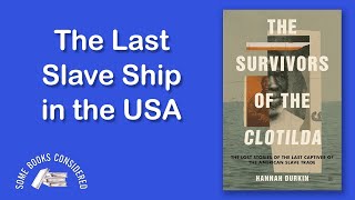 “The Survivors of the Clotilda: The Lost Stories of the Last Captives of the American Slave Trade”