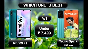 REDMI 9A VS TECNO SPARK GO 2022 under rs 7499. ( value for Money ) March 2022