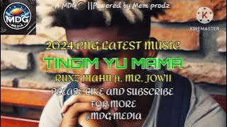 TINGIM YU MAMA (RUXZ MAHN ft. MR. JOWII) LATEST PNG MUSIC 2024|@mdgmedia365