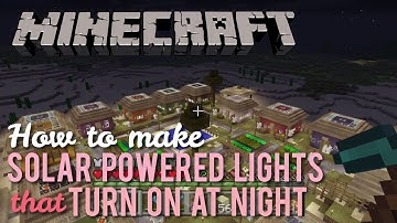 How to Make Solar Powered Lights that Turn On At Night in Minecraft