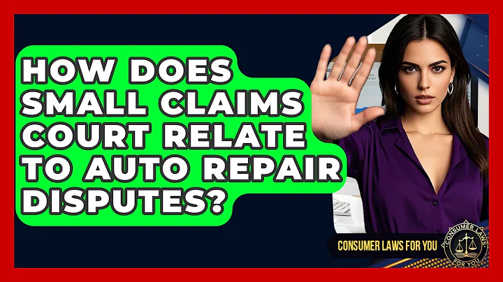 How Does Small Claims Court Relate To Auto Repair Disputes? - Consumer Laws For You